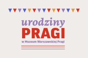fot. Muzeum Warszawskiej Pragi
